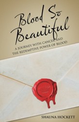 Blood so Beautiful: A Journey with Cancer and the Redemptive Power of Blood - eBook