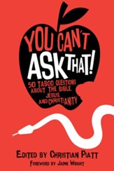 You Can't Ask That!: 50 Taboo Questions about the Bible, Jesus, and Christianity - eBook