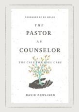 The Pastor as Counselor (Foreword by Ed Welch): The Call for Soul Care - eBook