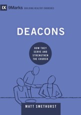 Deacons: How They Serve and Strengthen the Church - eBook