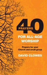 40 Prayers for All-Age Worship: Prayers for your Church or small group - eBook