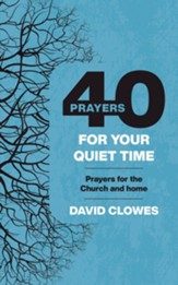 40 Prayers for Your Quiet Time: Prayers for the Church or home - eBook