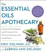 The Essential Oils Apothecary: Soothing Remedies for Anxiety, Pain, High Blood Sugar, Hypertension and Other Chronic Conditions / Digital original - eBook