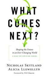 What Comes Next?: Shaping the Future in an Ever-Changing World - A Guide for Christian Leaders - eBook