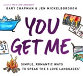 You Get Me: Simple, Romantic Ways to Speak the 5 Love Languages - eBook