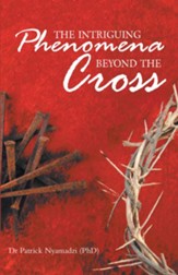 The Intriguing Phenomena Beyond the Cross - eBook