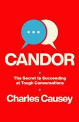 Candor: The Secret to Succeeding at Tough Conversations - eBook
