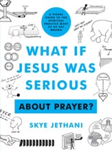 What if Jesus Was Serious ... About Prayer?: A Visual Guide to the Spiritual Practice Most of Us Get Wrong - eBook