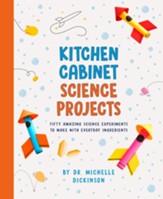 Kitchen Cabinet Science Projects: Fifty Amazing Science Experiments to Make with Everyday Ingredients - eBook