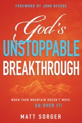 God's Unstoppable Breakthrough: When Your Mountain Doesn't Move, Go Over It! - eBook