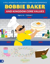 Bobbie Baker and Kingdom Core Values: A Full Interactive Children's Curriculum Experience - eBook