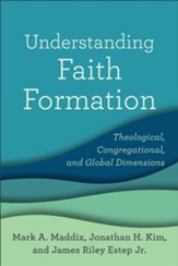 Understanding Faith Formation: Theological, Congregational, and Global Dimensions - eBook