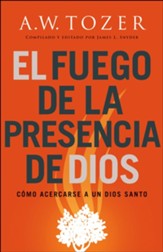 El fuego de la presencia de Dios: Como acercarse a un Dios santo - eBook