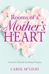 Rooms of a Mother's Heart: A Sacred Call and an Eternal Purpose - eBook