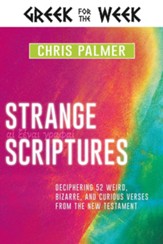 Strange Scriptures: Deciphering 52 Weird, Bizarre, and Curious Verses from the New Testament - eBook