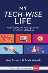 My Tech-Wise Life: Growing Up and Making Choices in a World of Devices - eBook