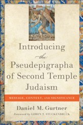 Introducing the Pseudepigrapha of Second Temple Judaism: Message, Context, and Significance - eBook