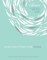 What Does It Mean to Be Chosen?: An Interactive Bible Study - eBook