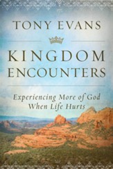 Kingdom Encounters: Experiencing More of God When Life Hurts - eBook