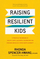 Raising Resilient Kids: 8 Principles for Bringing Up Healthy, Happy, Successful Children Who Can Overcome Obstacles and Thrive Despite Adversity - eBook