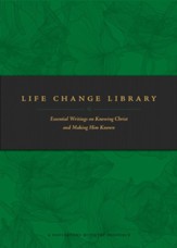 Life Change Library: Essential Writings on Knowing Christ and Making Him Known - eBook