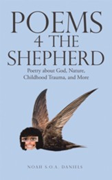 Poems 4 the Shepherd: Poetry About God, Nature, Childhood Trauma, and More - eBook