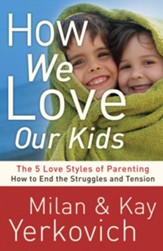 How We Love Our Kids: The Five Love Styles of Parenting - eBook