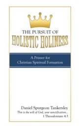 The Pursuit of Holistic Holiness: A Primer for Christian Spiritual Formation - eBook