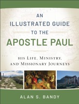 An Illustrated Guide to the Apostle Paul: His Life, Ministry, and Missionary Journeys - eBook