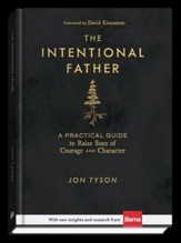 The Intentional Father: A Practical Guide to Raise Sons of Courage and Character - eBook