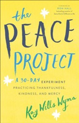 The Peace Project: A 30-Day Experiment Practicing Thankfulness, Kindness, and Mercy - eBook