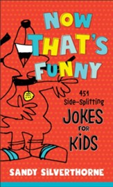 Now That's Funny: 401 Side-Splitting Jokes for Kids - eBook