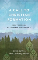 A Call to Christian Formation: How Theology Makes Sense of Our World - eBook