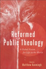 Reformed Public Theology: A Global Vision for Life in the World - eBook