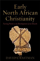Early North African Christianity: Turning Points in the Development of the Church - eBook
