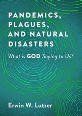 Pandemics, Plagues, and Natural Disasters: What is God Saying to Us? - eBook