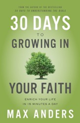 30 Days to Growing in Your Faith: Enrich Your Life in 15 Minutes a Day - eBook