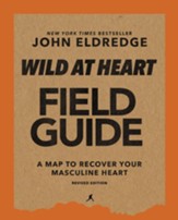 Wild at Heart Field Guide Revised Edition: Discovering the Secret of a Man's Soul - eBook