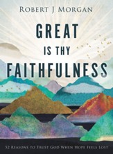 Great Is Thy Faithfulness: 52 Reasons to Trust God When Hope Feels Lost - eBook