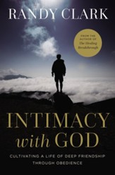 Intimacy with God: Cultivating a Life of Deep Friendship Through Obedience - eBook
