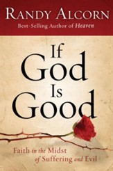 If God Is Good: Faith in the Midst of Suffering and Evil - eBook