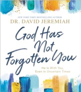 God Has Not Forgotten You: He Is With You, Even in Uncertain Times - eBook