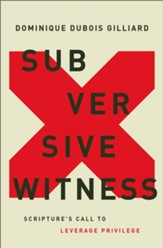 Subversive Witness: Scripture's Call to Leverage Privilege - eBook