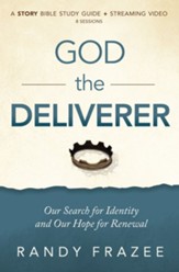 The Story of God the Deliverer Study Guide: Our Search for Identity and Our Hope for Renewal - eBook