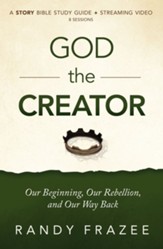 The Story of God the Creator Study Guide: Our Beginning, Our Rebellion, and Our Way Back - eBook