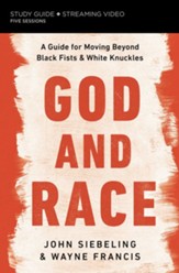 God and Race Study Guide & Streaming: A Guide for Moving  Beyond Black Fists -eBook
