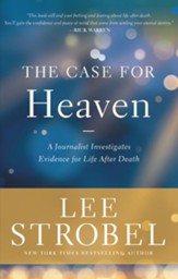 The Case for Heaven: A Journalist Investigates Evidence for Life After Death - eBook