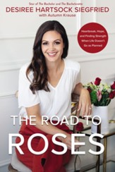 The Road to Roses: Heartbreak, Hope, and Finding Strength When Life Doesn't Go as Planned - eBook