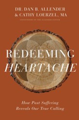 Redeeming Heartache: How Past Suffering Reveals Our True Calling - eBook