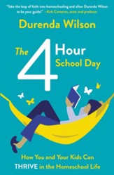 The Four-Hour School Day: How You  and Your Kids Can Thrive in the Homeschool Life - eBook